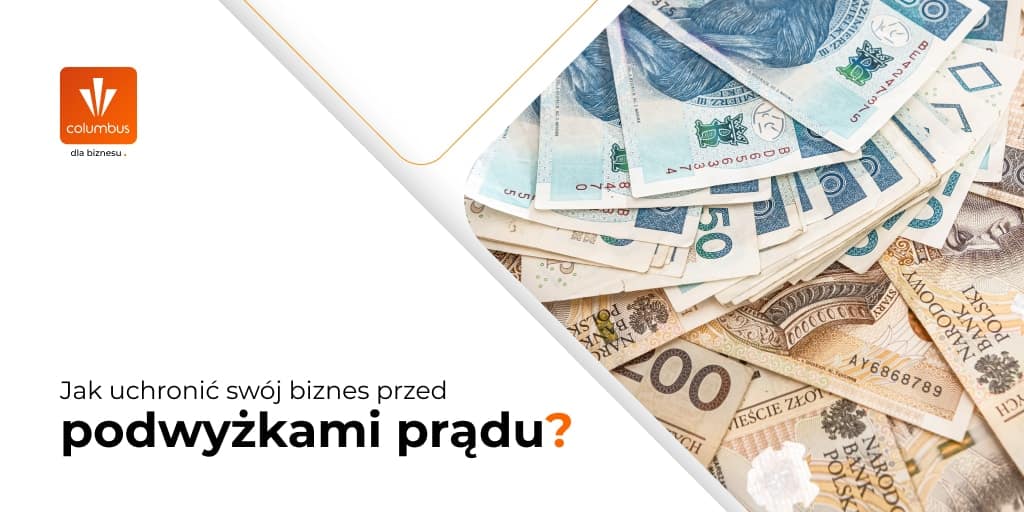 Podwyżki prądu nawet o 30%? Jak uchronić swój biznes przed rosnącymi cenami?