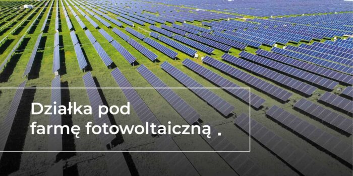 Jakie wymogi musi spełniać działka pod farmę fotowoltaiczną?