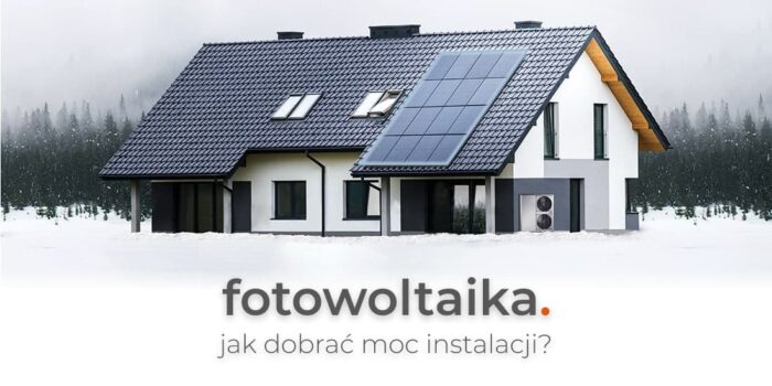 Jaka moc instalacji fotowoltaicznej pokryje moje zapotrzebowanie?