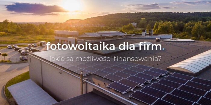 Leasing na fotowoltaikę, a może umowa PV as a service? Sprawdź możliwości finansowania.