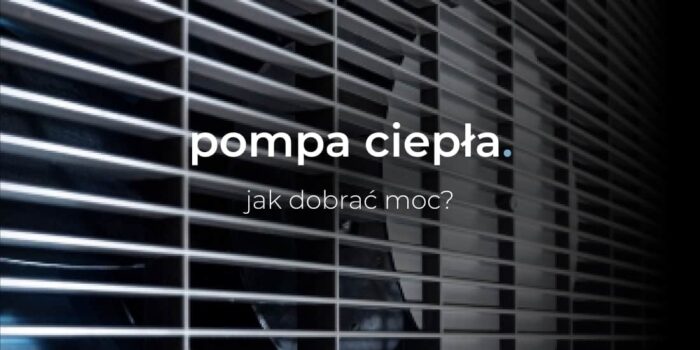 Jak dobrać moc pompy ciepła?