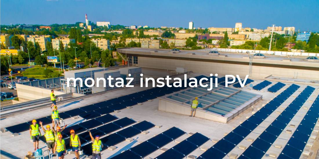 Montaż instalacji fotowoltaicznej – kompleksowa obsługa standardem rynkowym